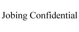 JOBING CONFIDENTIAL trademark