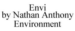 ENVI BY NATHAN ANTHONY ENVIRONMENT trademark