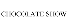 CHOCOLATE SHOW trademark