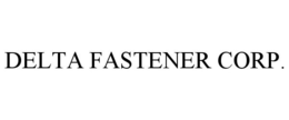 DELTA FASTENER CORP. trademark