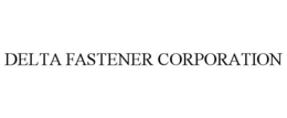 DELTA FASTENER CORPORATION trademark