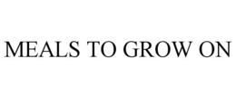 MEALS TO GROW ON trademark