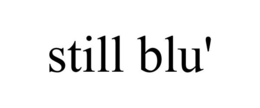 STILL BLU' trademark