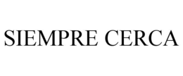 SIEMPRE CERCA trademark