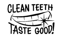 CLEAN TEETH TASTE GOOD! trademark