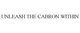 UNLEASH THE CABRON WITHIN trademark