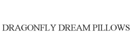 DRAGONFLY DREAM PILLOWS trademark