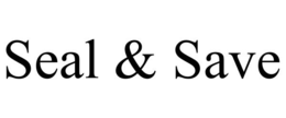 SEAL & SAVE trademark
