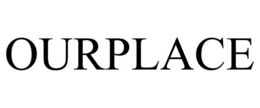OURPLACE trademark