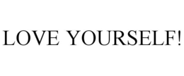 LOVE YOURSELF! trademark