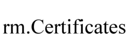 RM.CERTIFICATES trademark