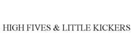 HIGH FIVES & LITTLE KICKERS trademark