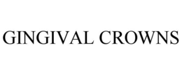 GINGIVAL CROWNS trademark
