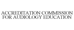 ACCREDITATION COMMISSION FOR AUDIOLOGY EDUCATION trademark