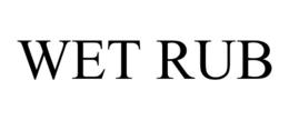 WET RUB trademark