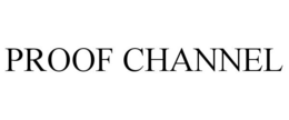 PROOF CHANNEL trademark