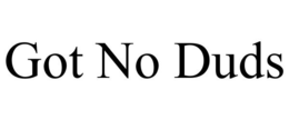 GOT NO DUDS trademark
