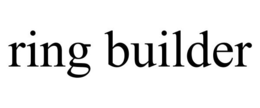 RING BUILDER trademark