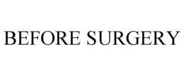 BEFORE SURGERY trademark