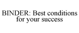 BINDER: BEST CONDITIONS FOR YOUR SUCCESS trademark