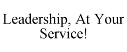LEADERSHIP, AT YOUR SERVICE! trademark