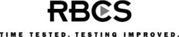 RBCS TIME TESTED. TESTING IMPROVED. trademark