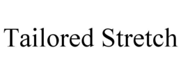 TAILORED STRETCH trademark
