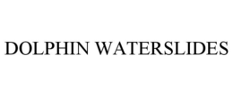 DOLPHIN WATERSLIDES trademark