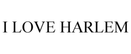 I LOVE HARLEM trademark