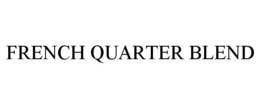 FRENCH QUARTER BLEND trademark