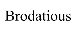 BRODATIOUS trademark