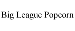 BIG LEAGUE POPCORN trademark