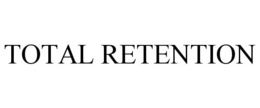 TOTAL RETENTION trademark