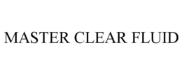 MASTER CLEAR FLUID trademark