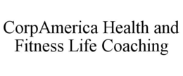 CORPAMERICA HEALTH AND FITNESS LIFE COACHING trademark