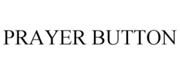 PRAYER BUTTON trademark