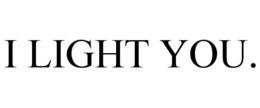 I LIGHT YOU. trademark
