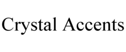 CRYSTAL ACCENTS trademark