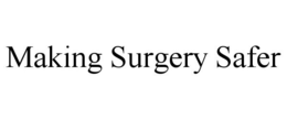 MAKING SURGERY SAFER trademark