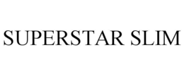 SUPERSTAR SLIM trademark