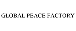 GLOBAL PEACE FACTORY trademark