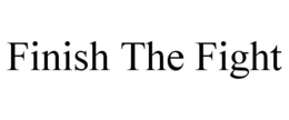 FINISH THE FIGHT trademark