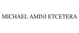 MICHAEL AMINI ETCETERA trademark