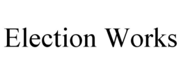 ELECTION WORKS trademark