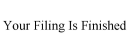 YOUR FILING IS FINISHED trademark