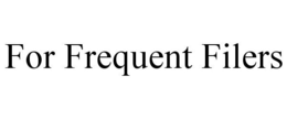 FOR FREQUENT FILERS trademark