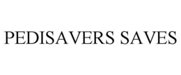 PEDISAVERS SAVES trademark