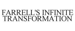 FARRELL'S INFINITE TRANSFORMATION trademark