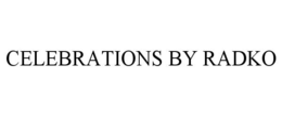 CELEBRATIONS BY RADKO trademark