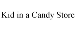 KID IN A CANDY STORE trademark